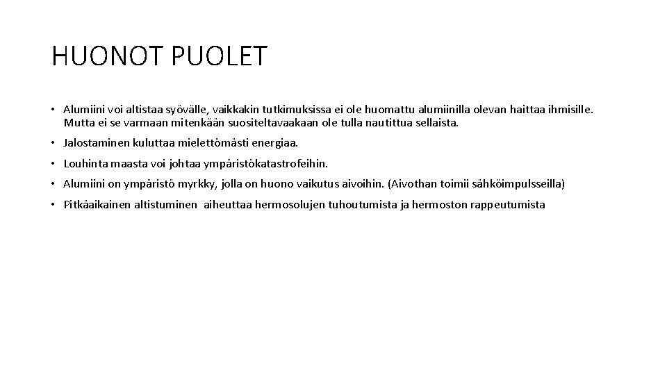 HUONOT PUOLET • Alumiini voi altistaa syövälle, vaikkakin tutkimuksissa ei ole huomattu alumiinilla olevan
