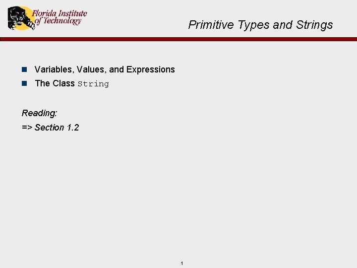 Primitive Types and Strings n Variables, Values, and Expressions n The Class String Reading: