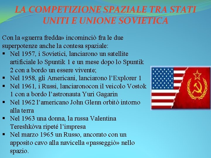 LA COMPETIZIONE SPAZIALE TRA STATI UNITI E UNIONE SOVIETICA Con la «guerra fredda» incominciò