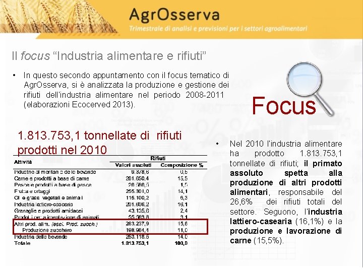 Il focus “Industria alimentare e rifiuti” • In questo secondo appuntamento con il focus