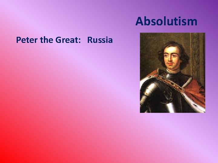 Absolutism Peter the Great: Russia 