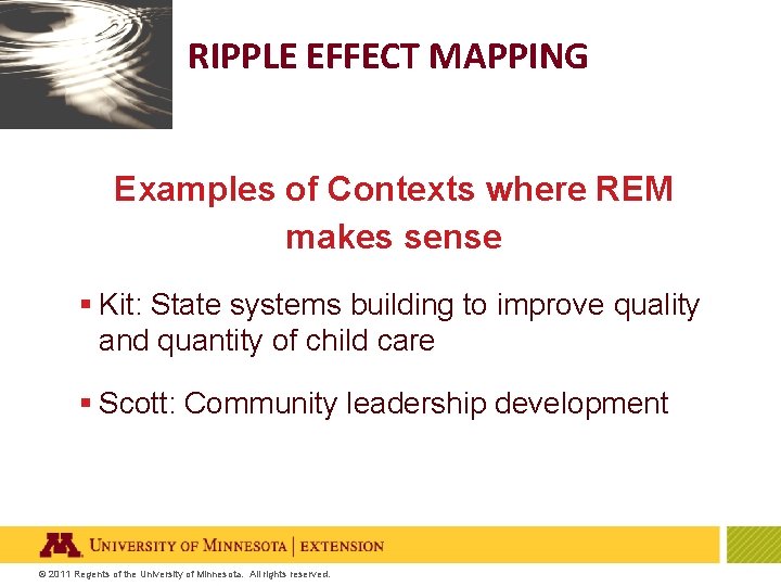 RIPPLE EFFECT MAPPING Examples of Contexts where REM makes sense § Kit: State systems