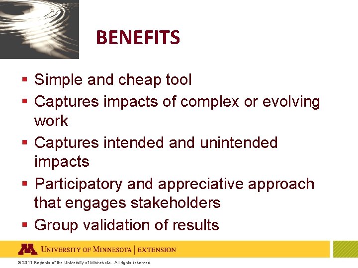 BENEFITS § Simple and cheap tool § Captures impacts of complex or evolving work
