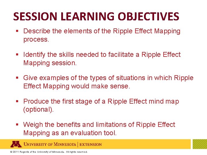 SESSION LEARNING OBJECTIVES § Describe the elements of the Ripple Effect Mapping process. §