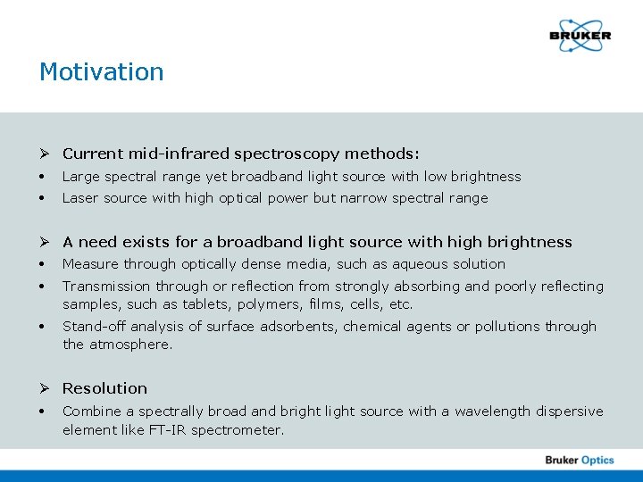Motivation Ø Current mid-infrared spectroscopy methods: • Large spectral range yet broadband light source
