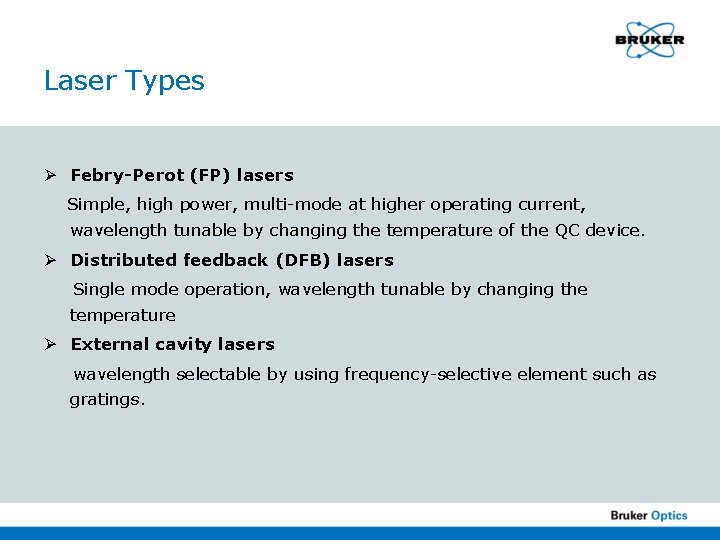 Laser Types Ø Febry-Perot (FP) lasers Simple, high power, multi-mode at higher operating current,