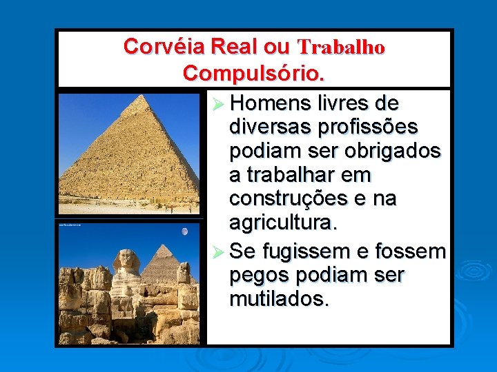 Corvéia Real ou Trabalho Compulsório. Ø Homens livres de diversas profissões podiam ser obrigados