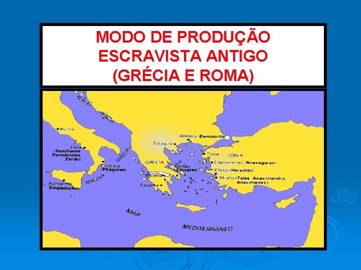 MODO DE PRODUÇÃO ESCRAVISTA ANTIGO (GRÉCIA E ROMA) 