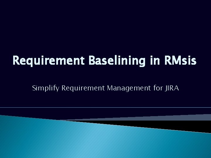 Requirement Baselining in RMsis Simplify Requirement Management for JIRA 