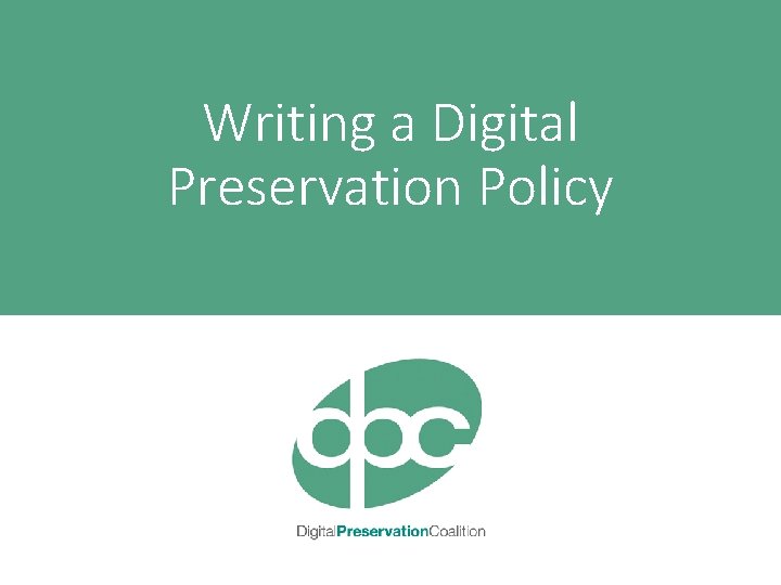 Writing a Digital Preservation Policy 