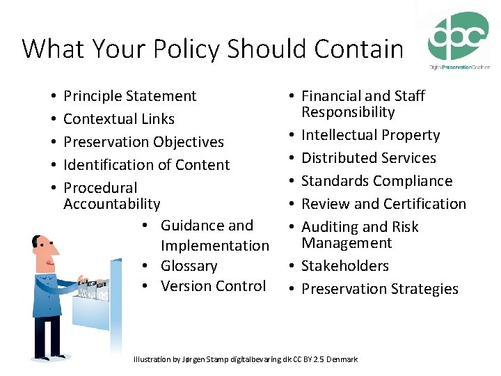What Your Policy Should Contain • • • Principle Statement Contextual Links Preservation Objectives