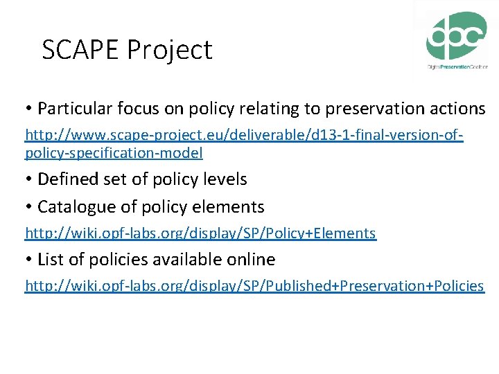 SCAPE Project • Particular focus on policy relating to preservation actions http: //www. scape-project.