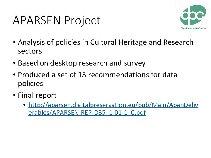APARSEN Project • Analysis of policies in Cultural Heritage and Research sectors • Based