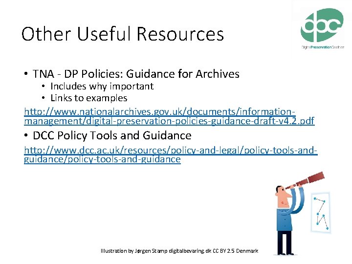 Other Useful Resources • TNA - DP Policies: Guidance for Archives • Includes why