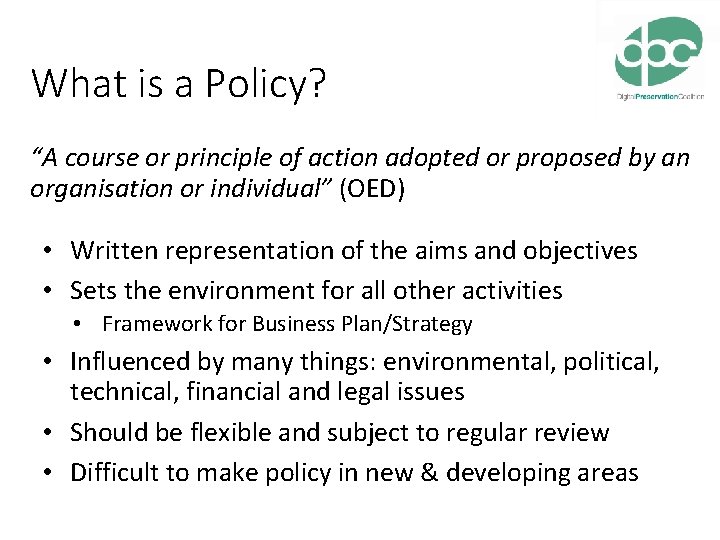 What is a Policy? “A course or principle of action adopted or proposed by