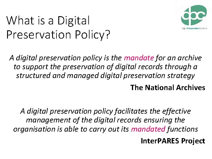 What is a Digital Preservation Policy? A digital preservation policy is the mandate for