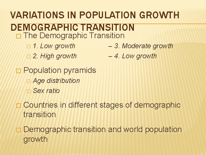 VARIATIONS IN POPULATION GROWTH DEMOGRAPHIC TRANSITION � The Demographic Transition 1. Low growth �