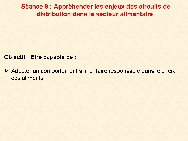 Séance 9 : Appréhender les enjeux des circuits de distribution dans le secteur alimentaire.