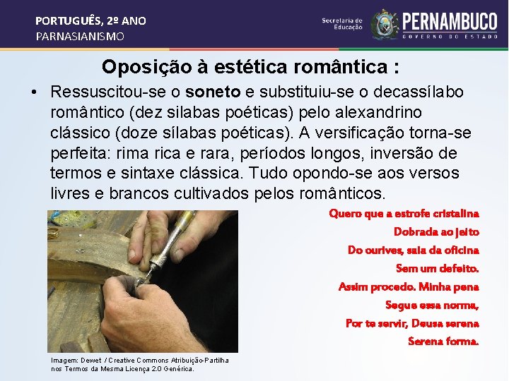 PORTUGUÊS, 2º ANO PARNASIANISMO Oposição à estética romântica : • Ressuscitou-se o soneto e