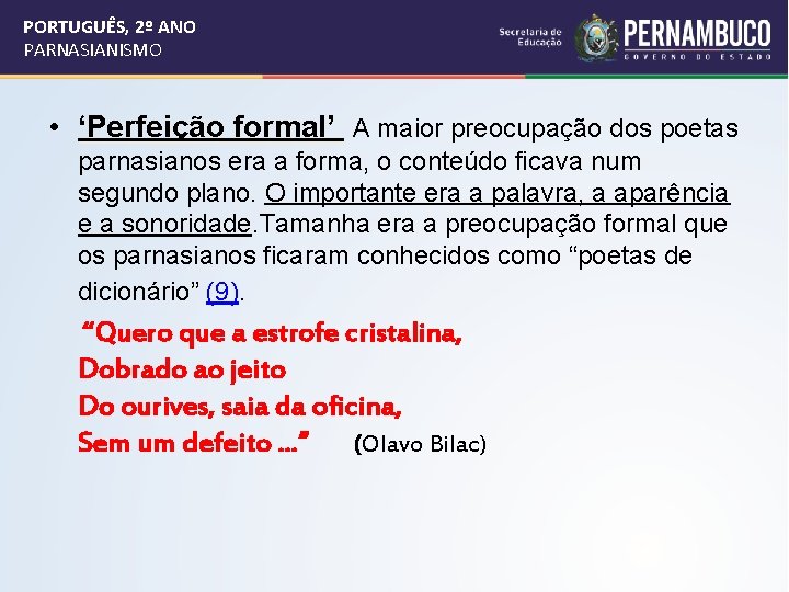 PORTUGUÊS, 2º ANO PARNASIANISMO • ‘Perfeição formal’ A maior preocupação dos poetas parnasianos era