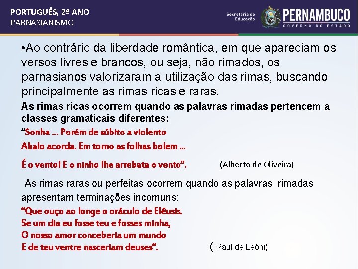 PORTUGUÊS, 2º ANO PARNASIANISMO • Ao contrário da liberdade romântica, em que apareciam os