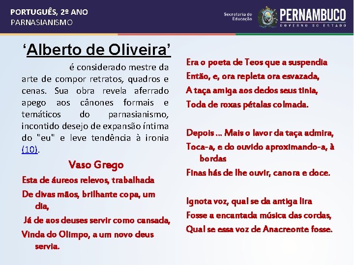 PORTUGUÊS, 2º ANO PARNASIANISMO ‘Alberto de Oliveira’ é considerado mestre da arte de compor