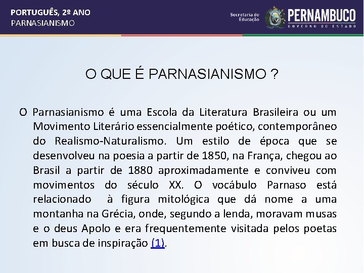 PORTUGUÊS, 2º ANO PARNASIANISMO O QUE É PARNASIANISMO ? O Parnasianismo é uma Escola