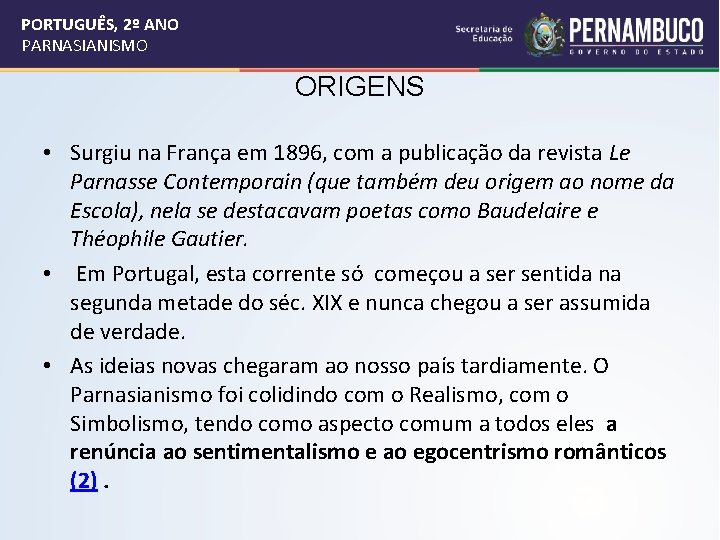 PORTUGUÊS, 2º ANO PARNASIANISMO ORIGENS • Surgiu na França em 1896, com a publicação