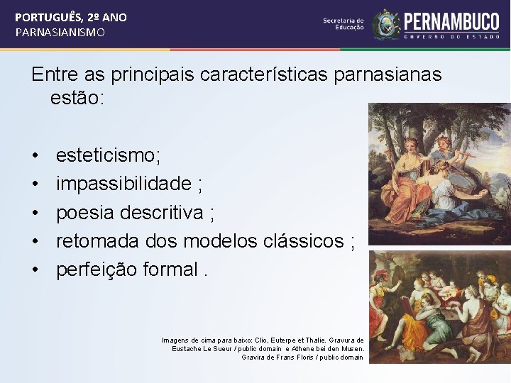 PORTUGUÊS, 2º ANO PARNASIANISMO Entre as principais características parnasianas estão: • • • esteticismo;