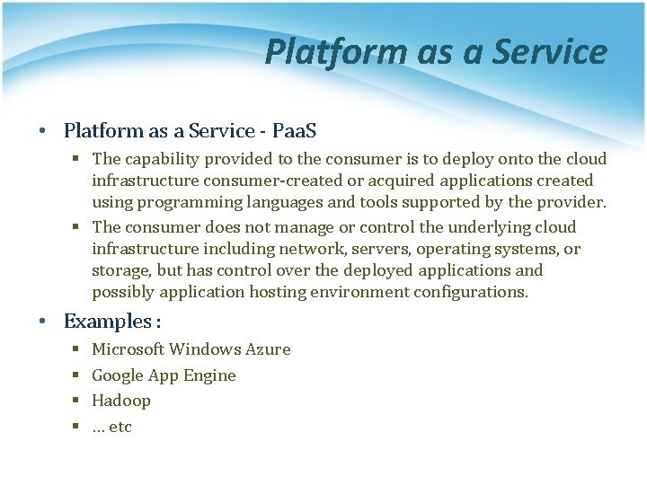 Platform as a Service • Platform as a Service - Paa. S § The