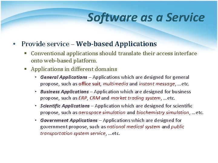 Software as a Service • Provide service – Web-based Applications § Conventional applications should