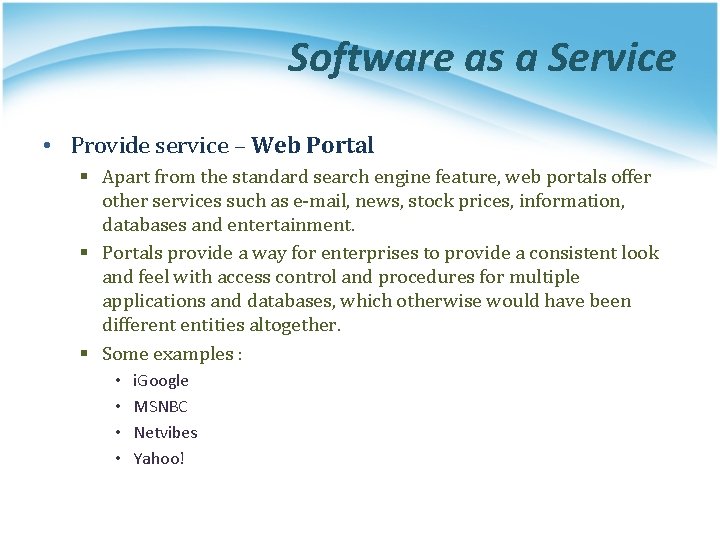 Software as a Service • Provide service – Web Portal § Apart from the