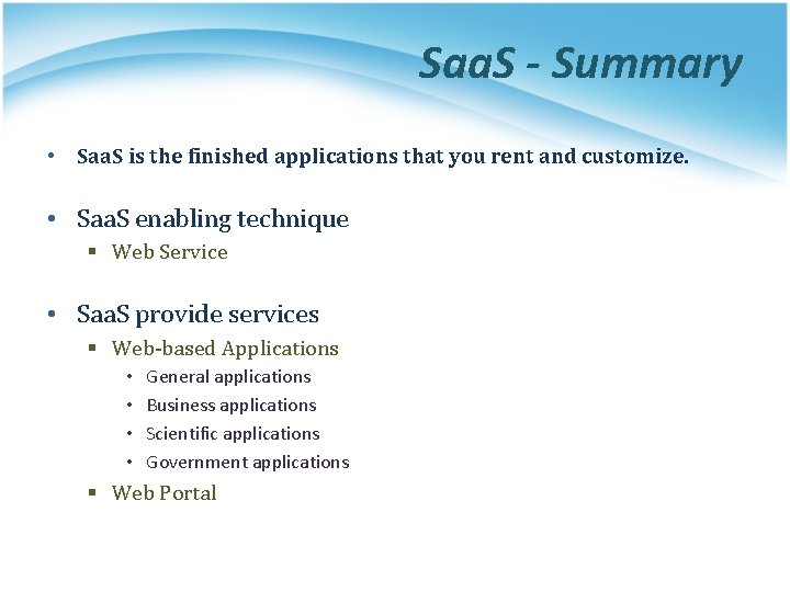 Saa. S - Summary • Saa. S is the finished applications that you rent