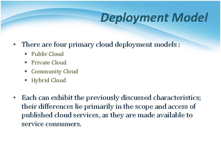 Deployment Model • There are four primary cloud deployment models : § § Public