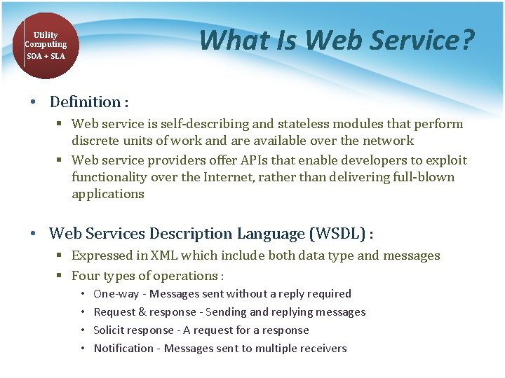 What Is Web Service? Utility Computing SOA + SLA • Definition : § Web