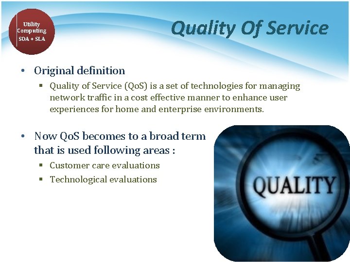 Utility Computing SOA + SLA Quality Of Service • Original definition § Quality of