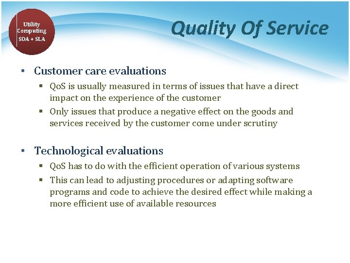 Utility Computing SOA + SLA Quality Of Service • Customer care evaluations § Qo.