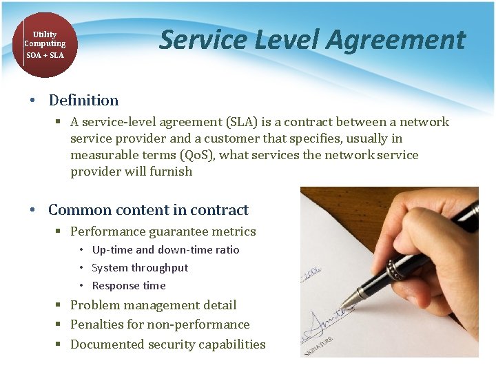 Service Level Agreement Utility Computing SOA + SLA • Definition § A service-level agreement