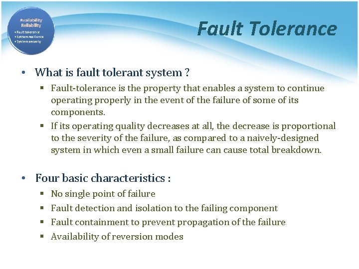 Fault Tolerance • What is fault tolerant system ? § Fault-tolerance is the property