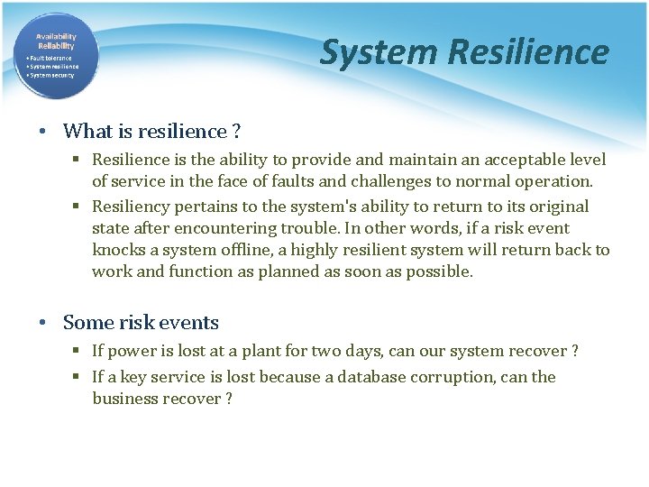System Resilience • What is resilience ? § Resilience is the ability to provide