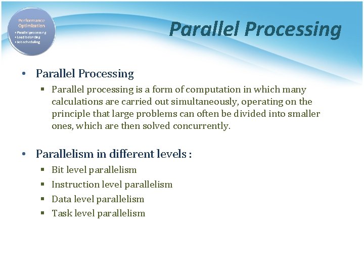 Parallel Processing • Parallel Processing § Parallel processing is a form of computation in