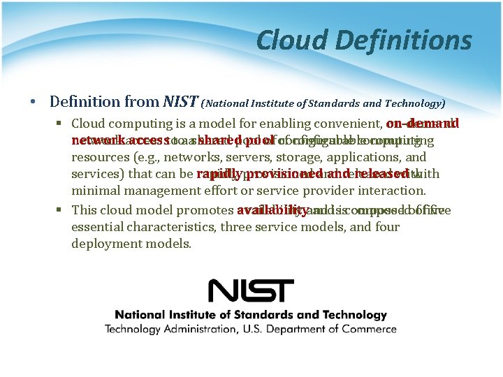 Cloud Definitions • Definition from NIST (National Institute of Standards and Technology) § Cloud