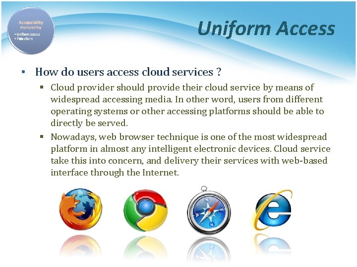 Uniform Access • How do users access cloud services ? § Cloud provider should