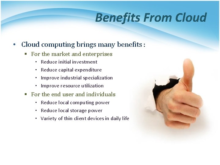 Benefits From Cloud • Cloud computing brings many benefits : § For the market