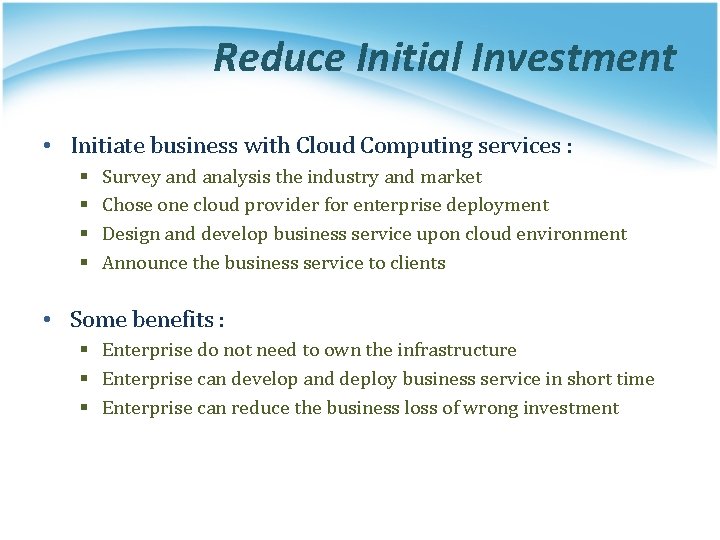 Reduce Initial Investment • Initiate business with Cloud Computing services : § § Survey