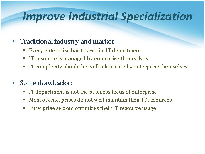 Improve Industrial Specialization • Traditional industry and market : § Every enterprise has to