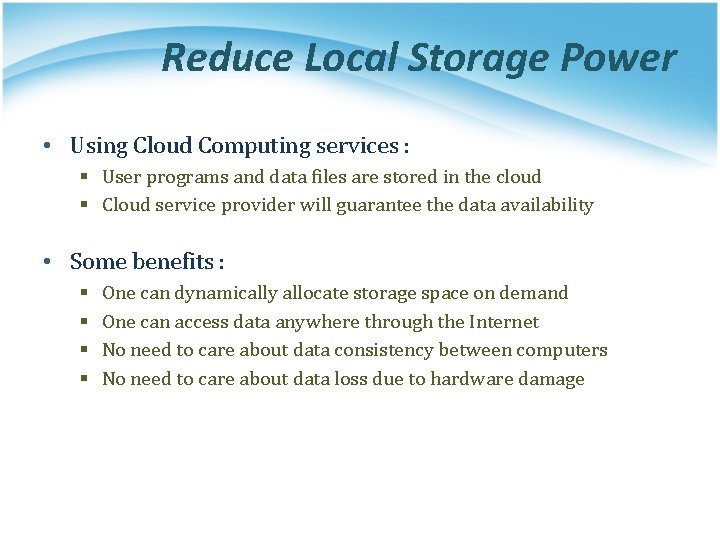 Reduce Local Storage Power • Using Cloud Computing services : § User programs and