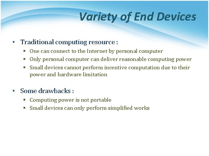 Variety of End Devices • Traditional computing resource : § One can connect to