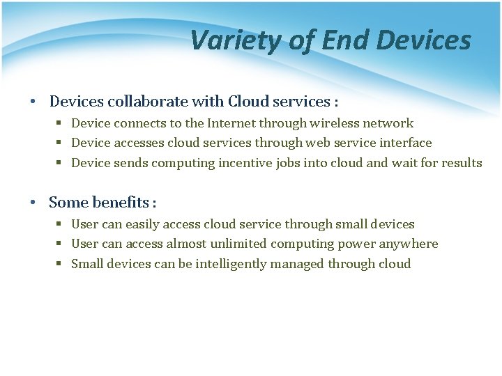 Variety of End Devices • Devices collaborate with Cloud services : § Device connects