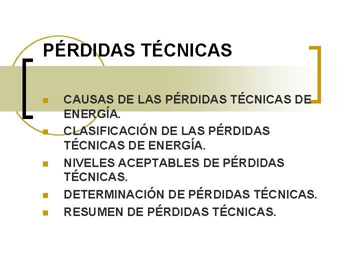 PÉRDIDAS TÉCNICAS n n n CAUSAS DE LAS PÉRDIDAS TÉCNICAS DE ENERGÍA. CLASIFICACIÓN DE